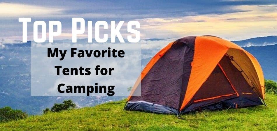 My Favorite Tents for Camping